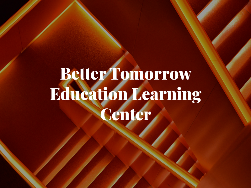 A Better Tomorrow Education Learning Center
