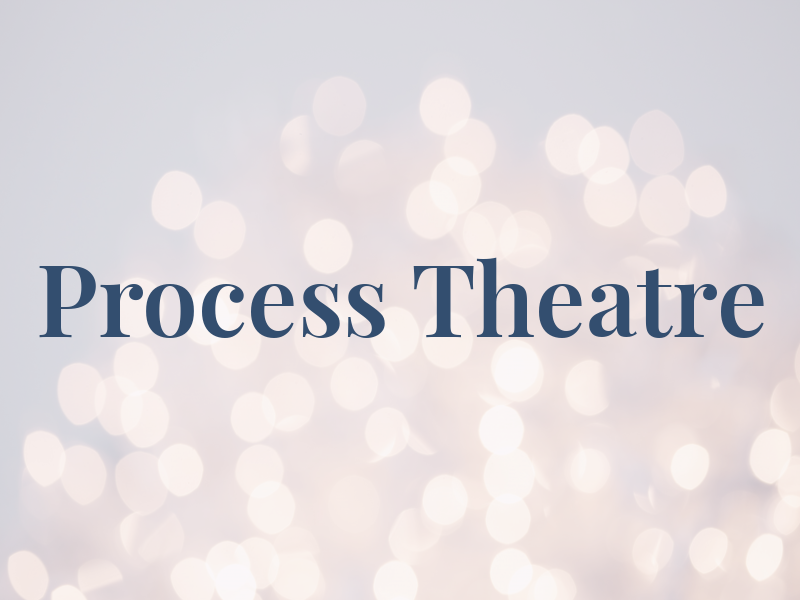 Process Theatre