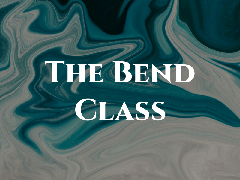 The Bend Class