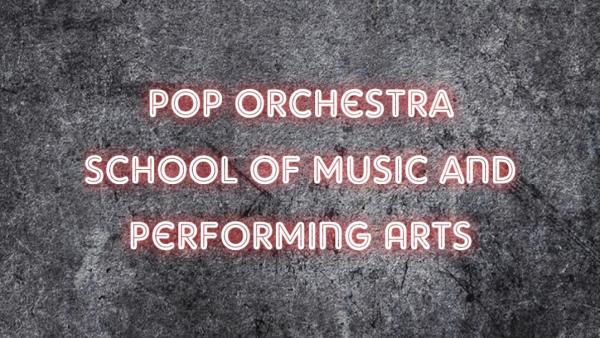 Pop Orchestra School of Music & Performing Arts