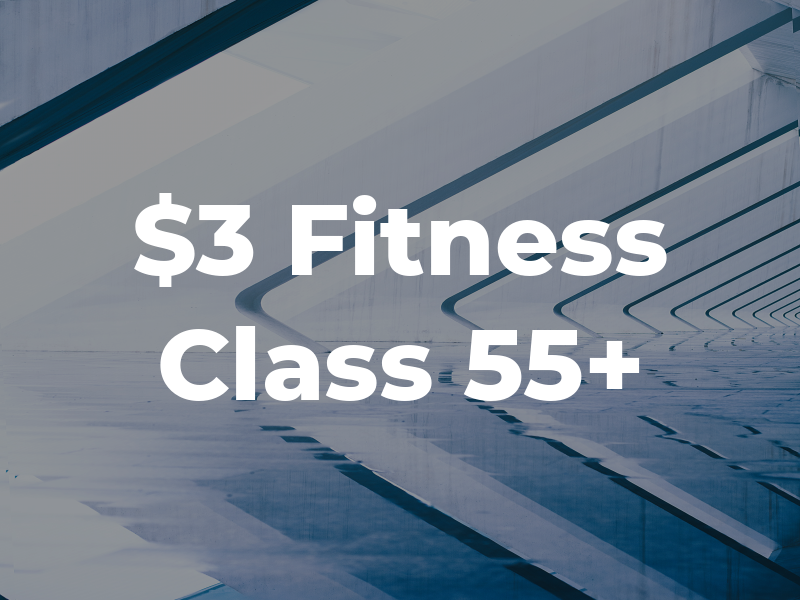 $3 Fitness Class 55+