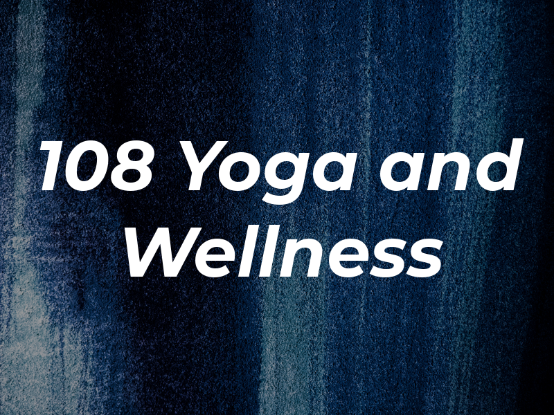 108 Yoga and Wellness