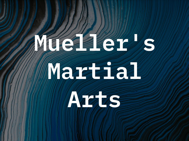 Mueller's Martial Arts