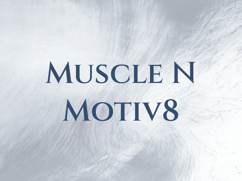 Muscle N Motiv8