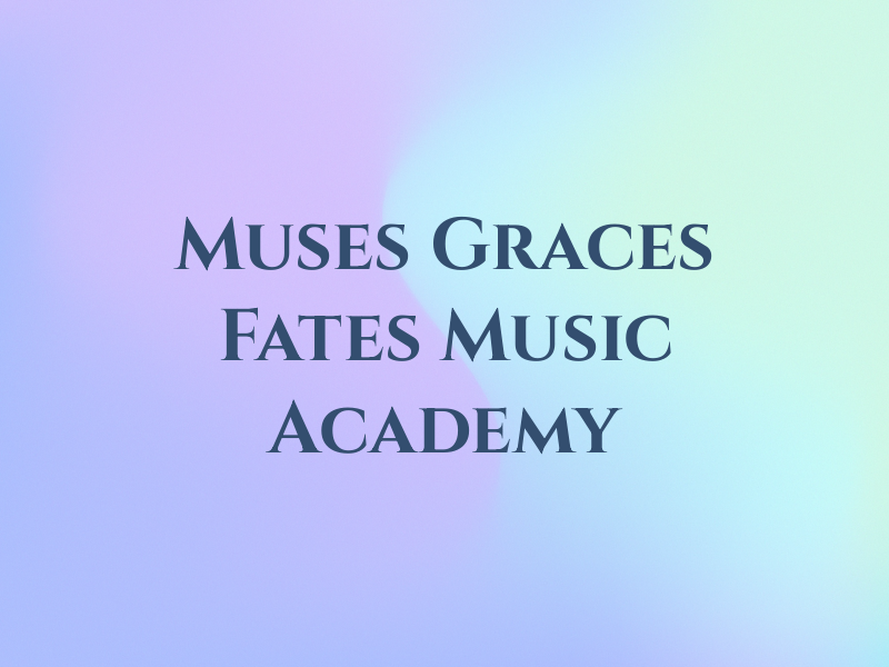 Muses Graces & Fates Music Academy