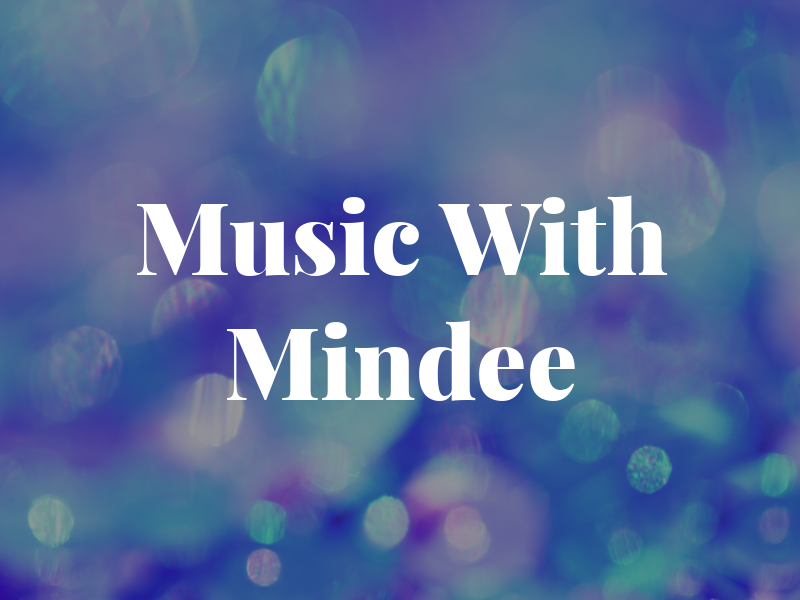 Music With Mindee K