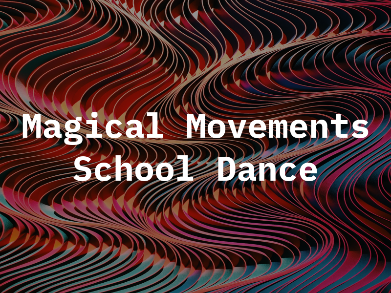 Magical Movements School of Dance