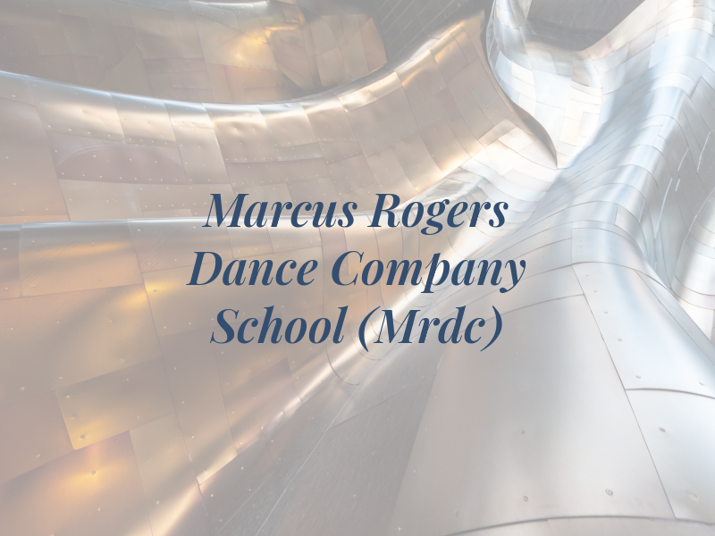 Marcus Rogers Dance Company School (Mrdc)