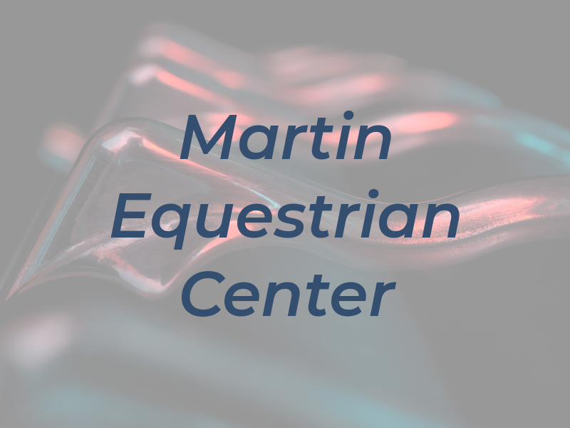 Martin Equestrian Center