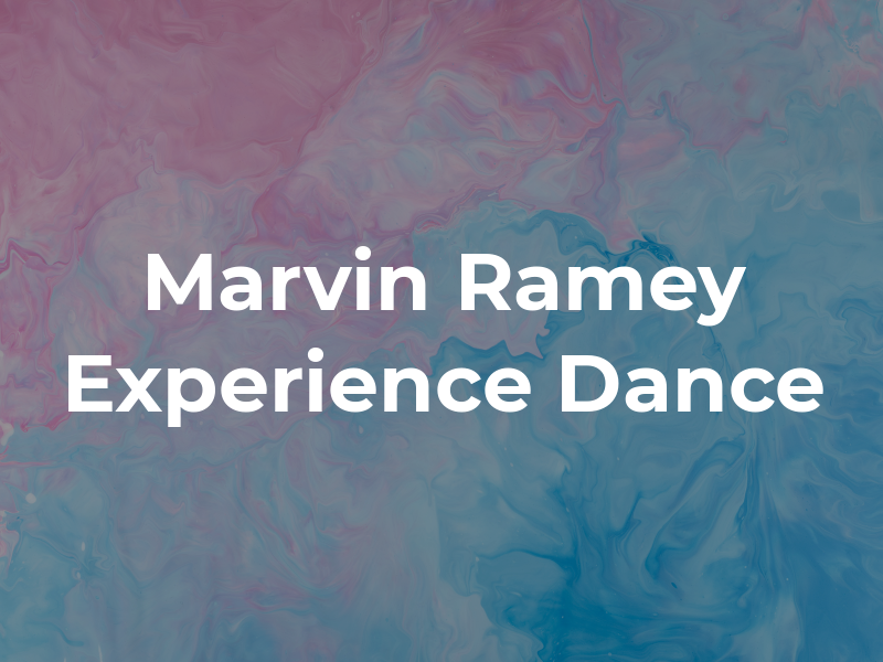 Marvin Ramey Experience Dance