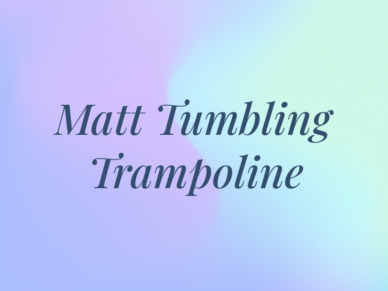 Matt Tumbling & Trampoline