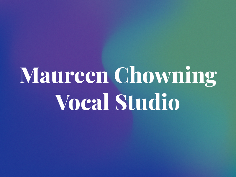 Maureen Chowning Vocal Studio