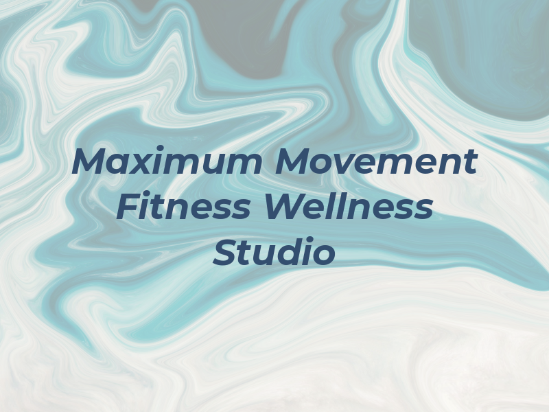 Maximum Movement Fitness & Wellness Studio