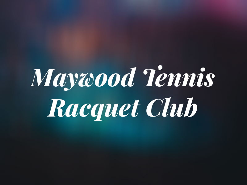 Maywood Tennis Racquet Club