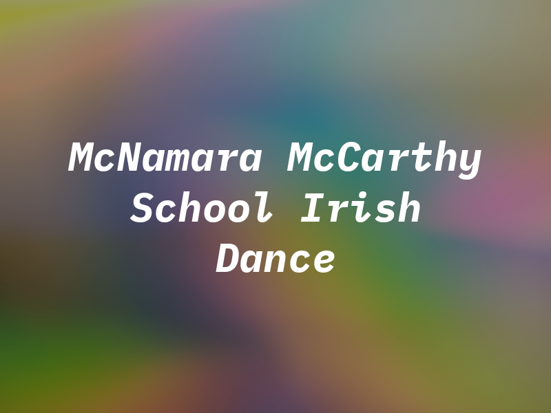 McNamara McCarthy School of Irish Dance