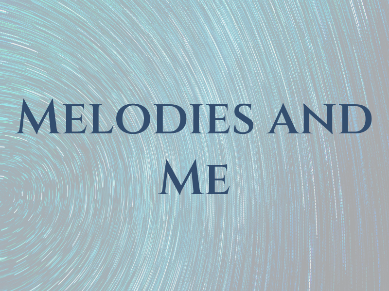 Melodies and Me