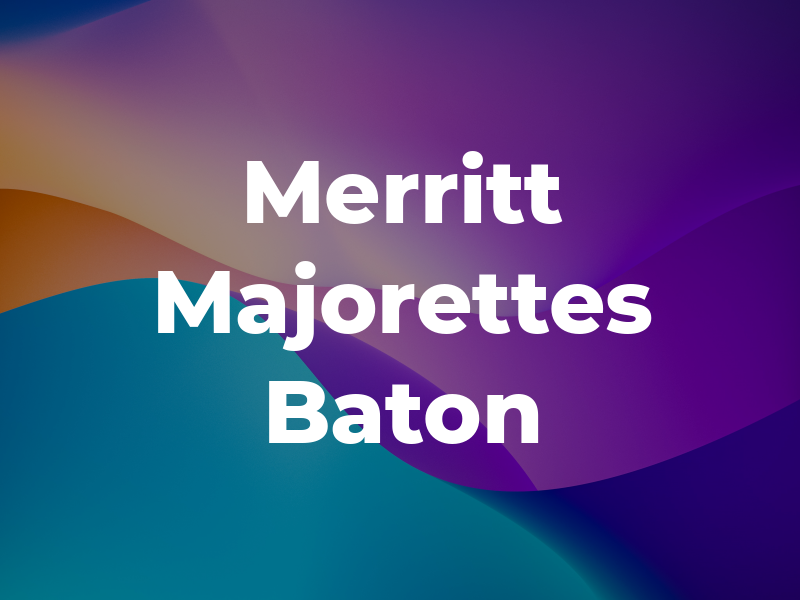Merritt Majorettes & Baton