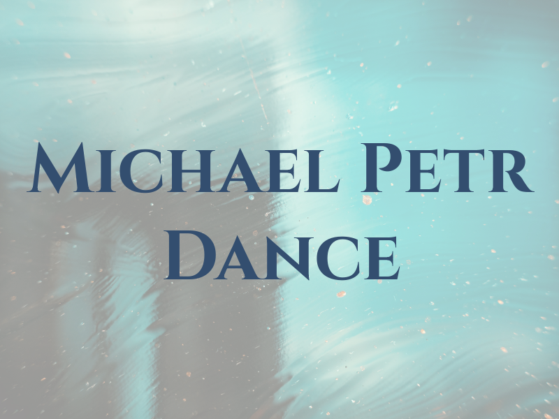 Michael Petr Dance
