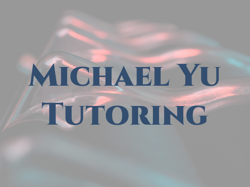 Michael Yu Tutoring