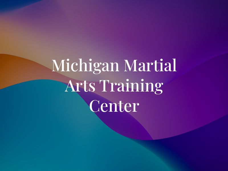 Michigan Martial Arts Training Center