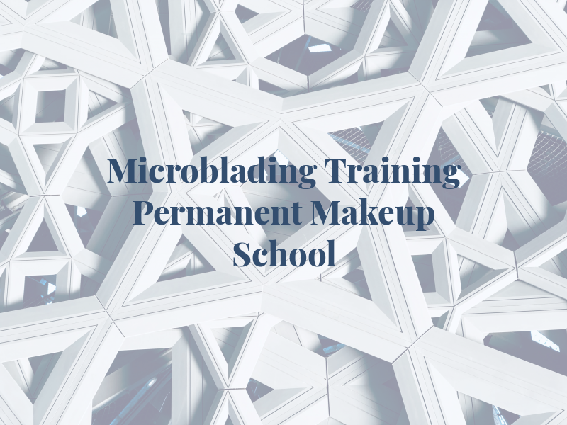 Microblading Training & Permanent Makeup School