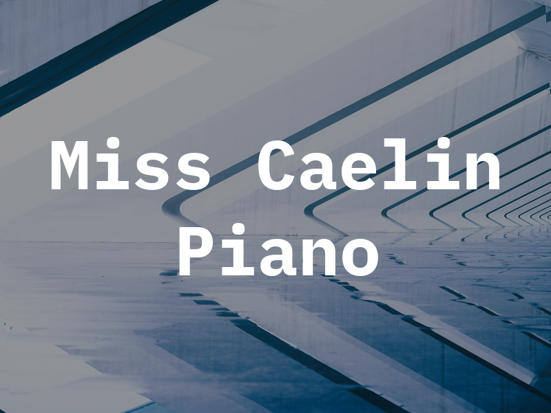 Miss Caelin Piano