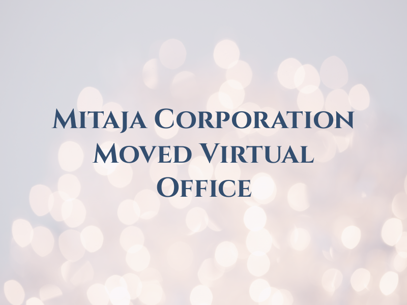 Mitaja Corporation Moved Virtual Office