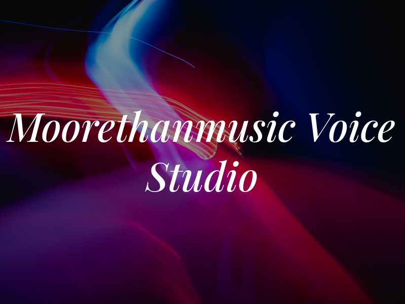 Moorethanmusic Voice Studio