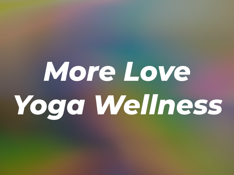 More Love Yoga & Wellness