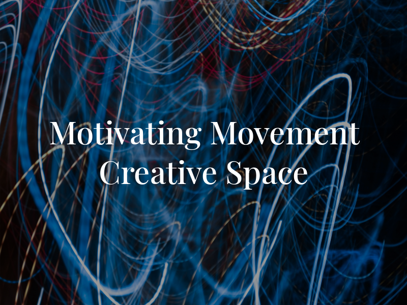 Motivating Movement Creative Space