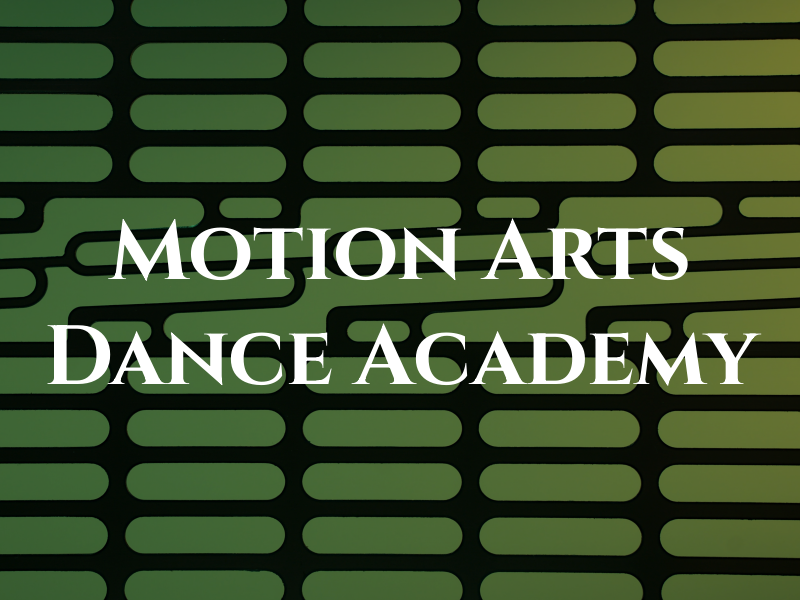 Motion Arts Dance Academy