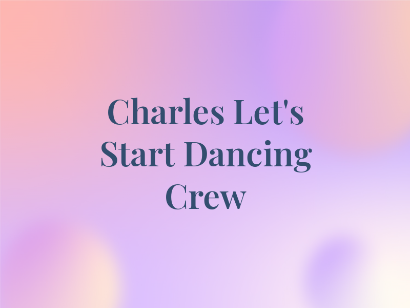 Mr. Charles & the Let's Start Dancing Crew