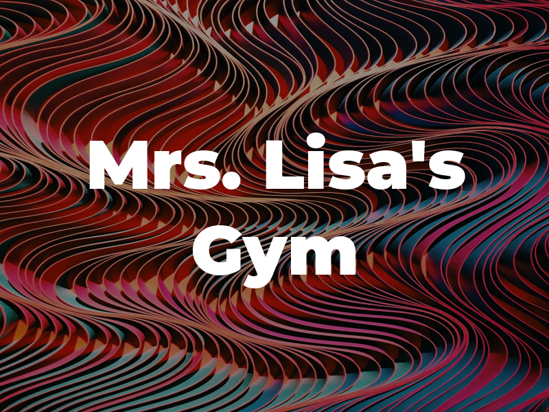 Mrs. Lisa's Gym