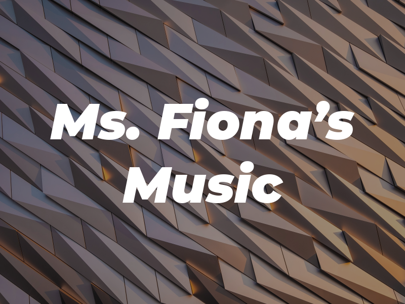 Ms. Fiona's Music