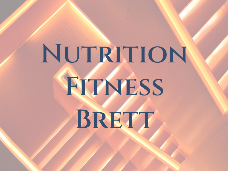 Nutrition and Fitness by Brett