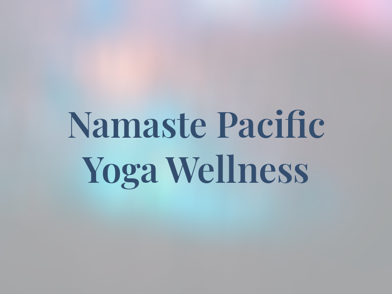 Namaste Pacific Yoga & Wellness