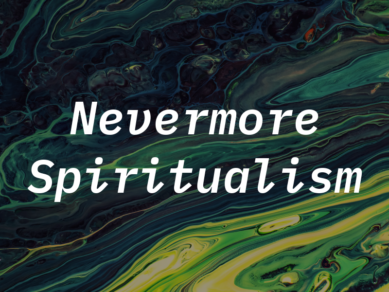 Nevermore Spiritualism