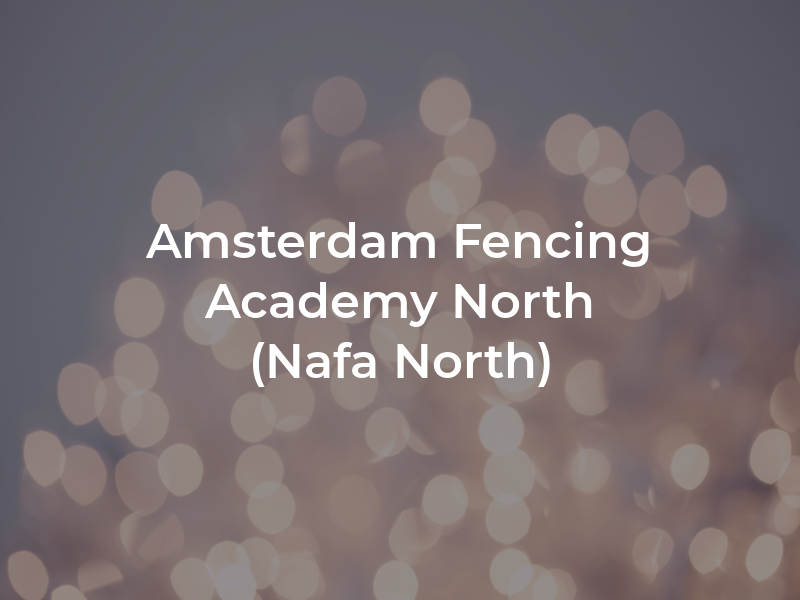 New Amsterdam Fencing Academy North (Nafa North)