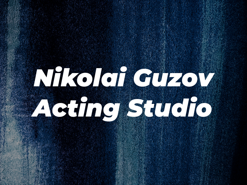 Nikolai Guzov Acting Studio