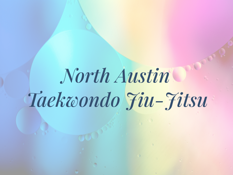 North Austin Taekwondo and Jiu-Jitsu