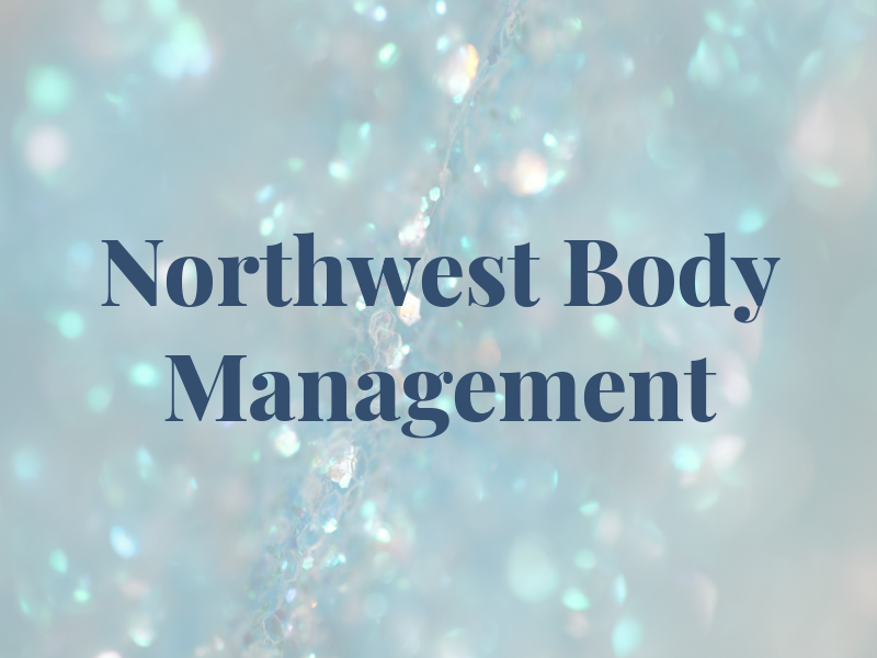 Northwest Body Management LLC