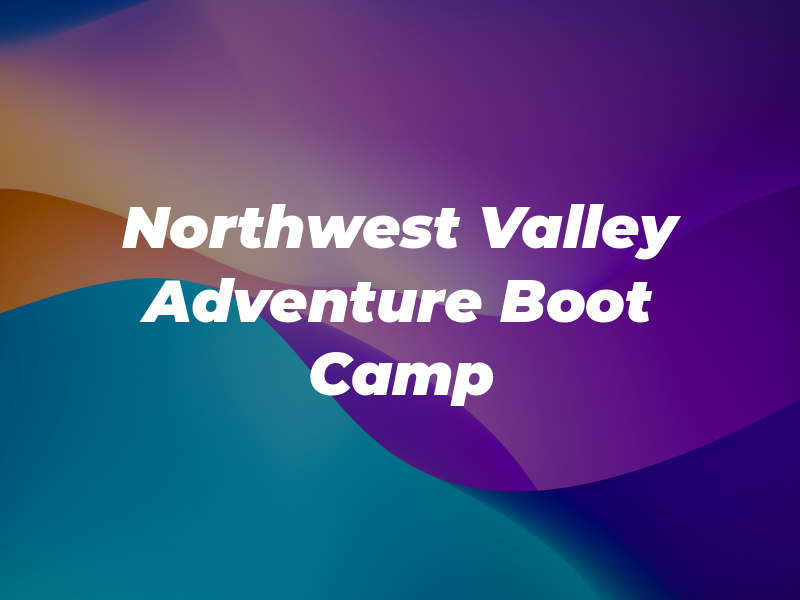 Northwest Valley Adventure Boot Camp