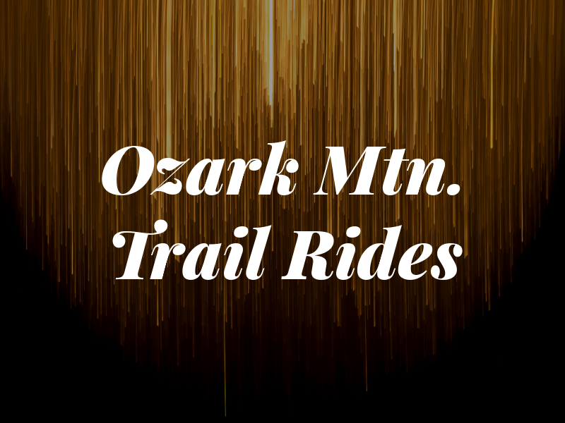 Ozark Mtn. Trail Rides