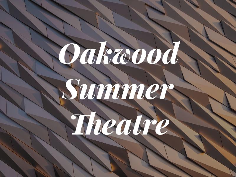 Oakwood Summer Theatre
