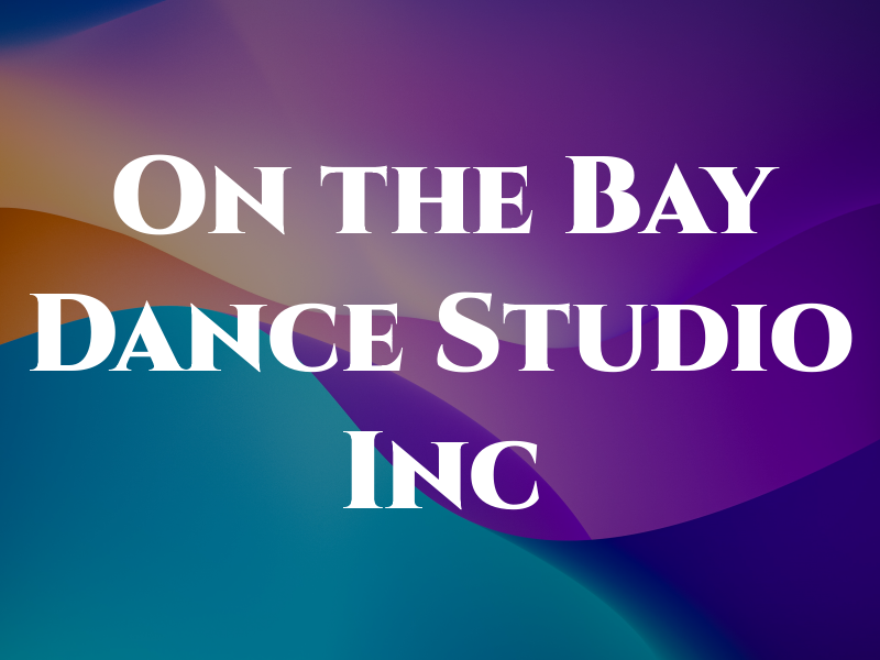 On the Bay Dance Studio Inc