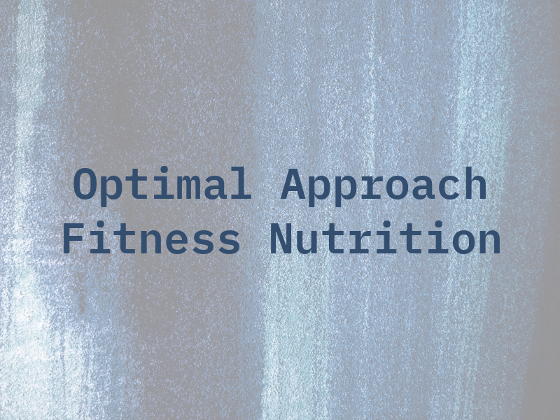 Optimal Approach Fitness & Nutrition