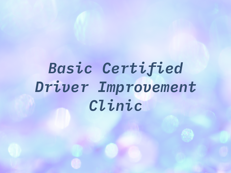 A Basic Certified Driver Improvement Clinic