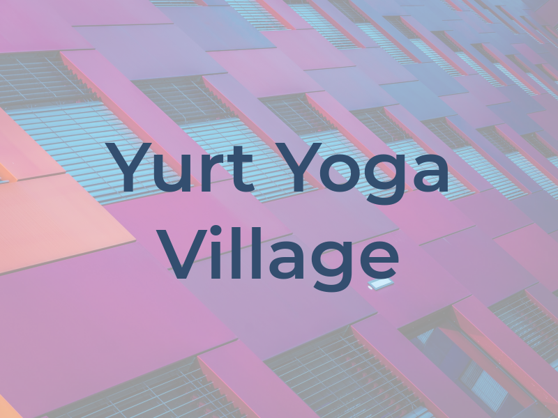 A Yurt Yoga Village