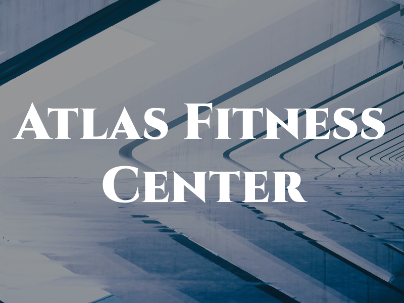 Atlas Fitness Center