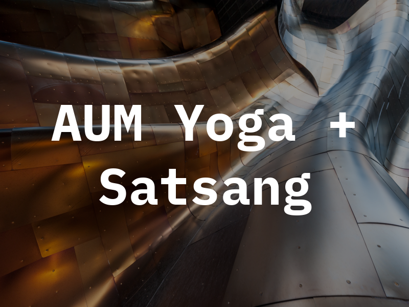 AUM Yoga + Satsang